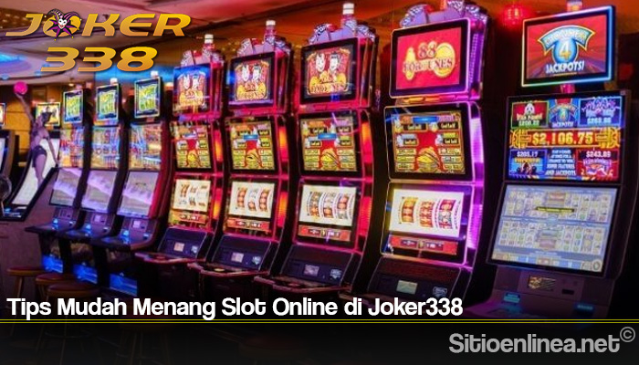 Tips Mudah Menang Slot Online di Joker338